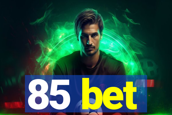 85 bet